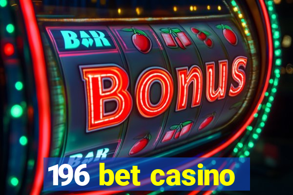 196 bet casino